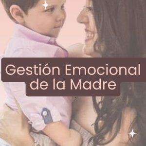 1. Gestión Emocional de la Madre